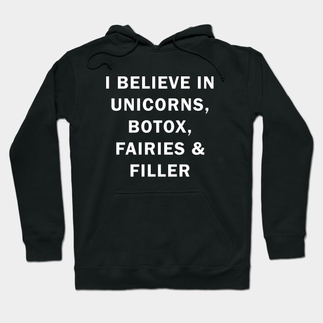 I believe in uniconts, botox, fairies and filler Hoodie by valentinahramov